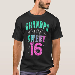 Grandpa Of The Sweet 16 Sixteen Parents Matching F T-Shirt