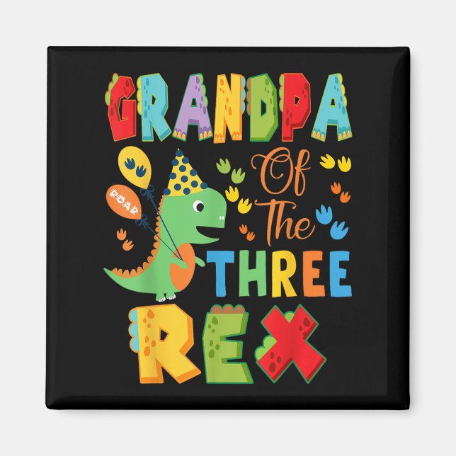 Grandpa Of The Three Rex 3rd Birthday Boy Dinosaur Magnet (Front)