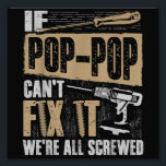Grandpa Shirt If Pop-Pop Can't Fix It We're All Sc Photo Print<br><div class="desc">Grandpa Shirt If Pop-Pop Can't Fix It We're All Screwed</div>