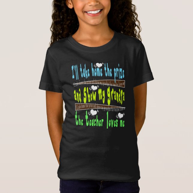 grandpa show my prize teacher love me              T-Shirt (Front)