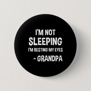 Grandpa Sleeping Humour Funny I'm Not Sleeping Bir 6 Cm Round Badge