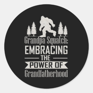 Grandpa Squatch Embracing The Power Of Grandfather Classic Round Sticker