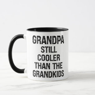 Grandpa Still Cooler Than The Grandkids Mug