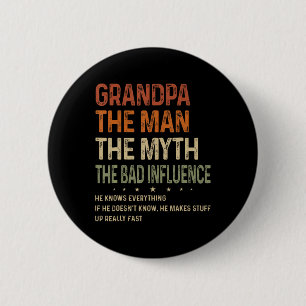 Grandpa The Man The Myth The Bad Influence Fathers 6 Cm Round Badge