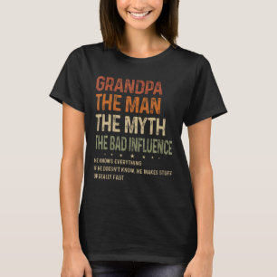 Grandpa The Man The Myth The Bad Influence Fathers T-Shirt