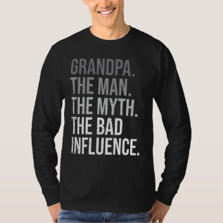 Grandpa The Man The Myth The Bad Influence Grandfa T-Shirt