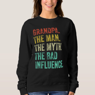 Grandpa The Man The Myth The Bad Influence Vintage Sweatshirt