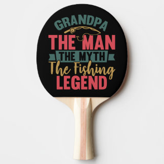 Grandpa - The Man, The Myth, The Fishing Legend Ping Pong Paddle