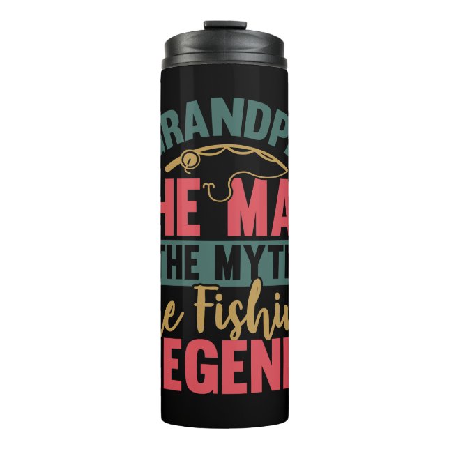 Grandpa - The Man, The Myth, The Fishing Legend Thermal Tumbler (Front)