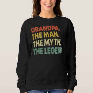 Grandpa The Man The Myth The Legend Father's Day 2 Sweatshirt