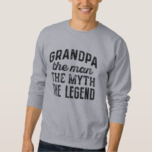 Grandpa The Man The Myth The Legend Sweatshirt
