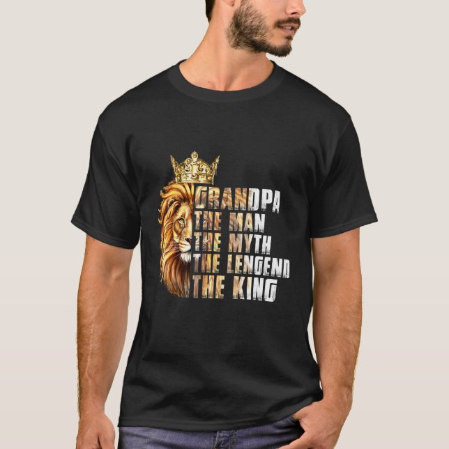 Grandpa The Man The Myth The Lengend The King Lion T-Shirt (Front)