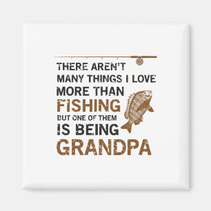 Grandpa There Aren't Many Things I Love More Than Magnet