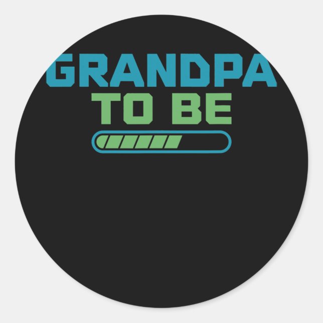 Grandpa to be Loading Family Father Grandfather  Classic Round Sticker (Front)