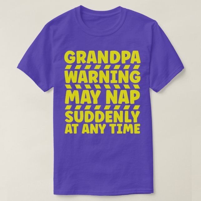 Grandpa Warning May Nap Suddenly At Any Time 1 T-Shirt (Design Front)