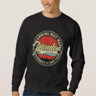 Grandpa Warning May Nap Suddenly At Any Time  5 Sweatshirt