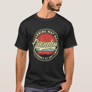 Grandpa Warning May Nap Suddenly At Any Time 5 T-Shirt