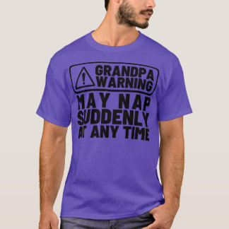 Grandpa Warning May Nap Suddenly at Any Time Funny T-Shirt