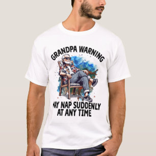 Grandpa Warning May Nap Suddenly Funny Quotes T-Shirt