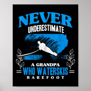 Grandpa Waterskis Refoot Athletes Water Skiing Ath Poster