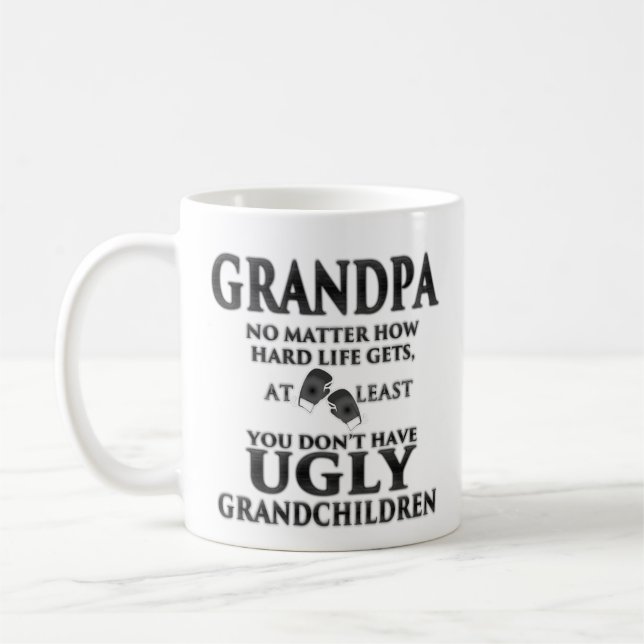 Grandpa You Don't Have Ugly Grandchildren Funny Coffee Mug (Left)