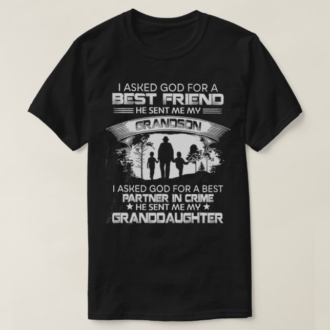GrandpaI Asked God For A Best Friend He Sent Me My T-Shirt (Design Front)