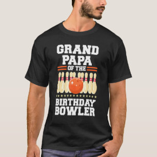 Grandpapa Of The Birthday Bowler Bday Bowling Part T-Shirt