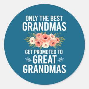 Grandparent Only The Grandmas Get Promoted To Grea Classic Round Sticker