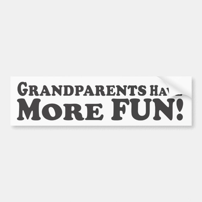 Grandparents Have More Fun! - Bumper Sticker (Front)