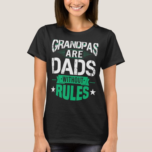 Grandpas Are Dads Without Rules  Father's Day T-Shirt (Front)