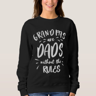Grandpas Are Dads Without The Rules Sweatshirt