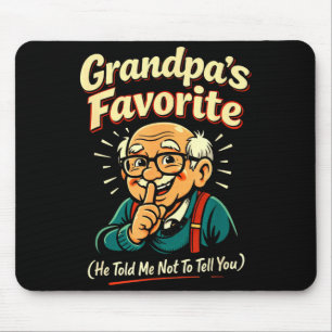 Grandpa's Favorite He Told Me No To Tell You Funny Mouse Pad