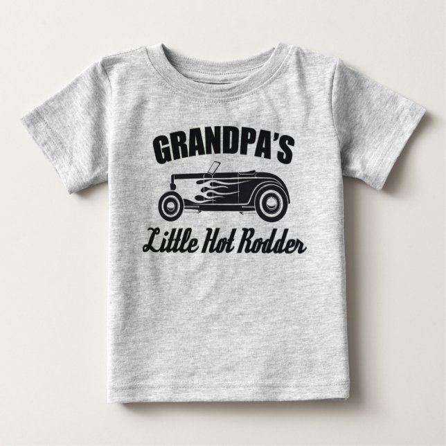 Grandpa's Little Hot Rodder HotRod Grandchild Car Baby T-Shirt (Front)