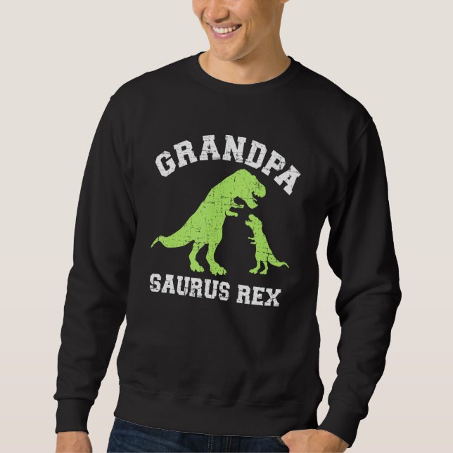 Grandpasaurus rex dinosaur for grandpa sweatshirt (Front)