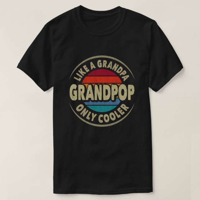 Grandpop Like a Grandpa Only Cooler Fathers Day T-Shirt (Design Front)