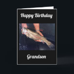 **GRANDSON** ON YOUR BIRTHDAY CARD<br><div class="desc">NEW LINE TODAY... ..ALL ABOUT THE "FISHERMAN" IN YOUR LIFE OR THE "FISHERMEN" AND I HOPE YOU LIKE THEM. SO FAR I HAVE BIRTHDAY AND FATHER'S DAY AND THEN ONE FOR ANY PERSON MALE OR FEMALE FOR SURE!!!! THANK YOU FOR STOPPING BY ONE OF MY EIGHT STORES.</div>