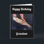 **GRANDSON** ON YOUR BIRTHDAY CARD<br><div class="desc">NEW LINE TODAY... ..ALL ABOUT THE "FISHERMAN" IN YOUR LIFE OR THE "FISHERMEN" AND I HOPE YOU LIKE THEM. SO FAR I HAVE BIRTHDAY AND FATHER'S DAY AND THEN ONE FOR ANY PERSON MALE OR FEMALE FOR SURE!!!! THANK YOU FOR STOPPING BY ONE OF MY EIGHT STORES.</div>