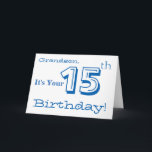 Grandson's 15th birthday greeting in blue & white. card<br><div class="desc">A white background featuring white and blue text,  on this fun,  birthday greeting for a grandson. My Funny Mind Greetings.</div>