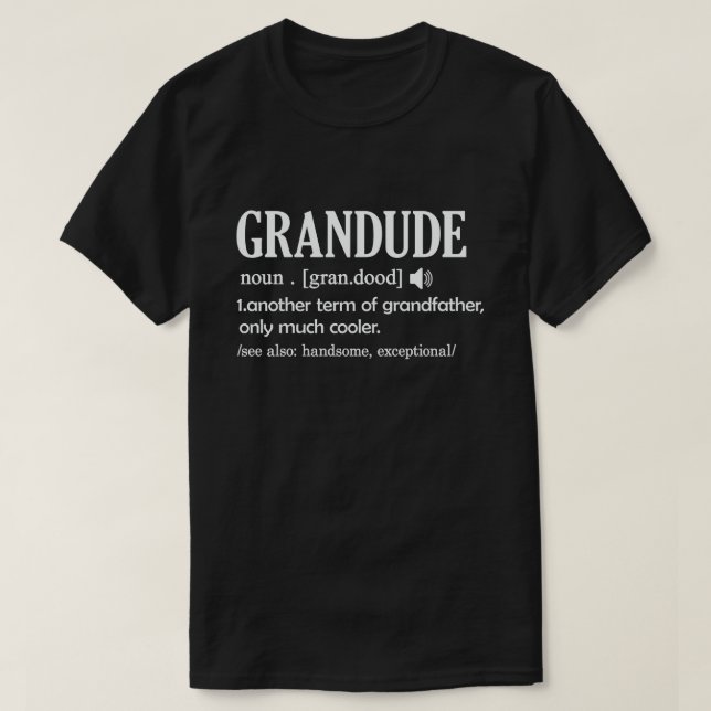 Grandude Definition Funny Meaning Cool Grandpa Gif T-Shirt (Design Front)