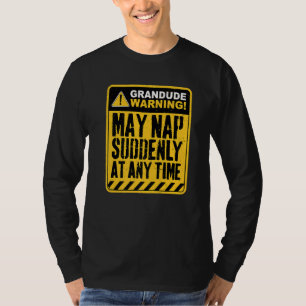 Grandude Warning May Nap Suddenly At Any Time Prem T-Shirt