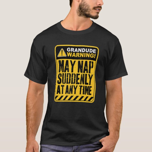 Grandude Warning May Nap Suddenly At Any Time Prem T-Shirt (Front)