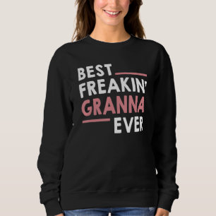 Granna idea for Grandma Mothers Day Best Freakin' Sweatshirt