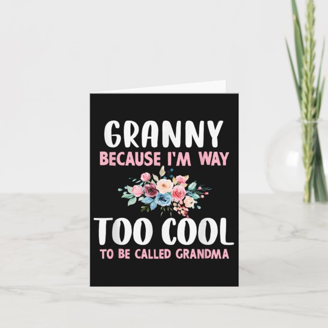Granny Because Im Too Cool Be Called Grandma Flora Card (Front)