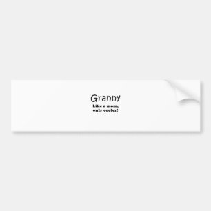 Granny Like a Mum Only Cooler Bumper Sticker