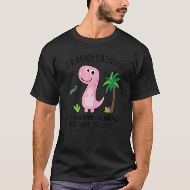 Grannysaurus Like A Normal Grandma But More Awesom T-Shirt (Front)