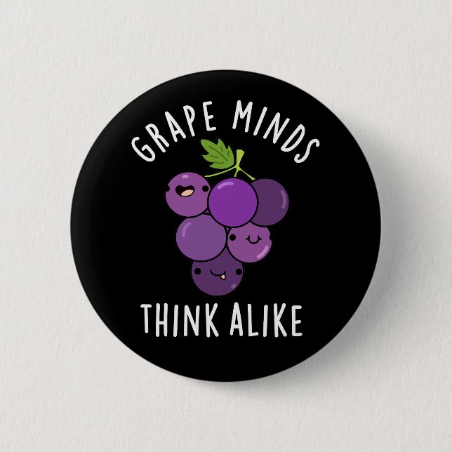 Grape Minds Think Alike Funny Fruit Pun Dark BG 6 Cm Round Badge (Front)