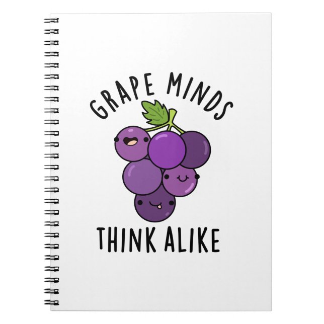 Grape Minds Think Alike Funny Fruit Pun Notebook (Front)