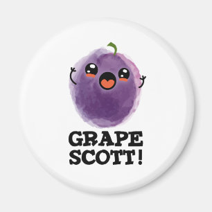Grape Scott Funny Fruit Grape Pun  Magnet