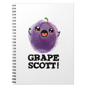Grape Scott Funny Fruit Grape Pun Notebook