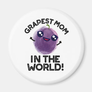 Grapest Mum In The World Funny Fruit Pun Magnet